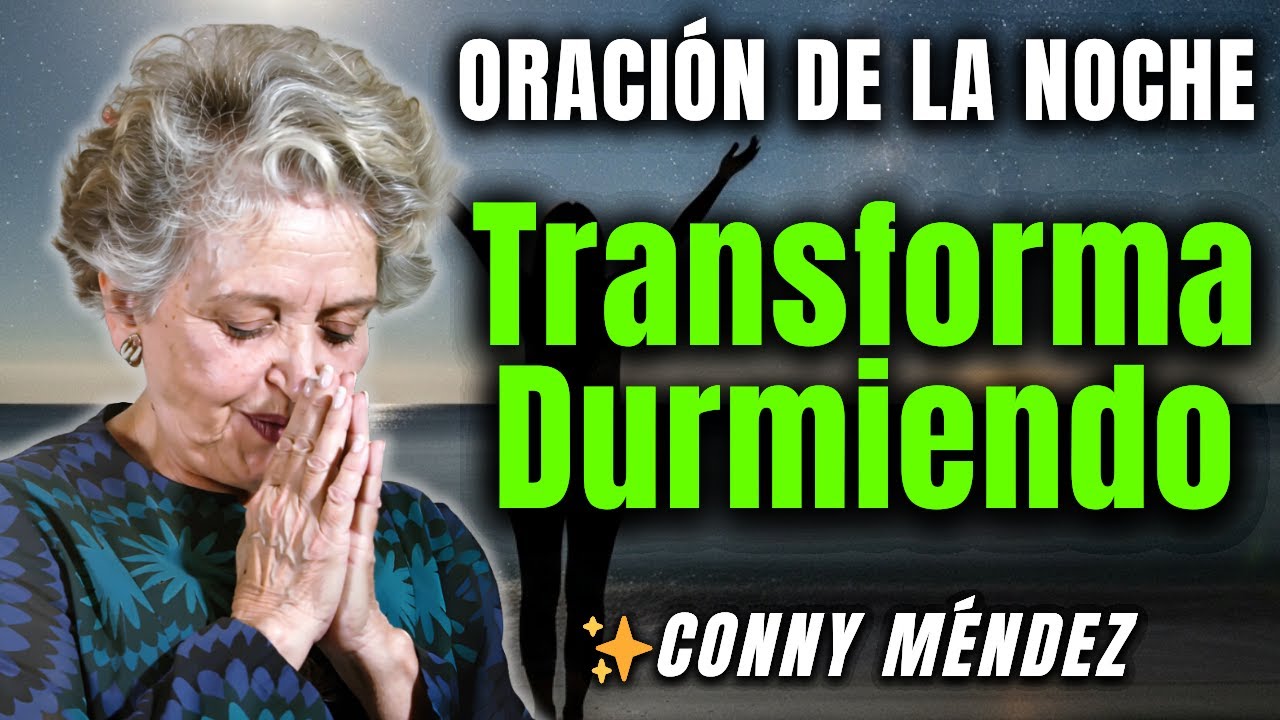 Cambia Tu Realidad con Estas Sagradas Palabras Antes de Dormir | Conny Méndez