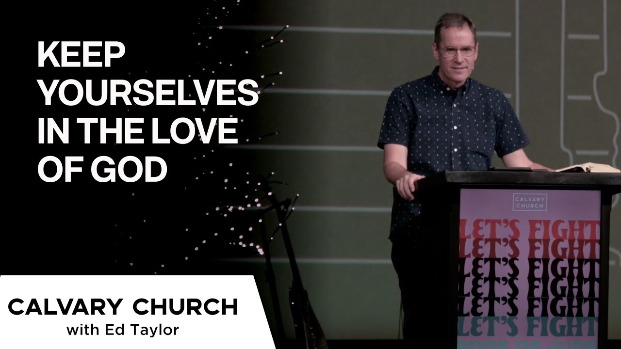 Keep Yourselves in the Love of God - Jude 1:20-25 - 20211226