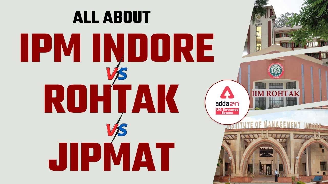 All About IPM Indore vs IPM Rohtak vs JIPMAT | IIM Indore | IIM Rohtak | IPMAT