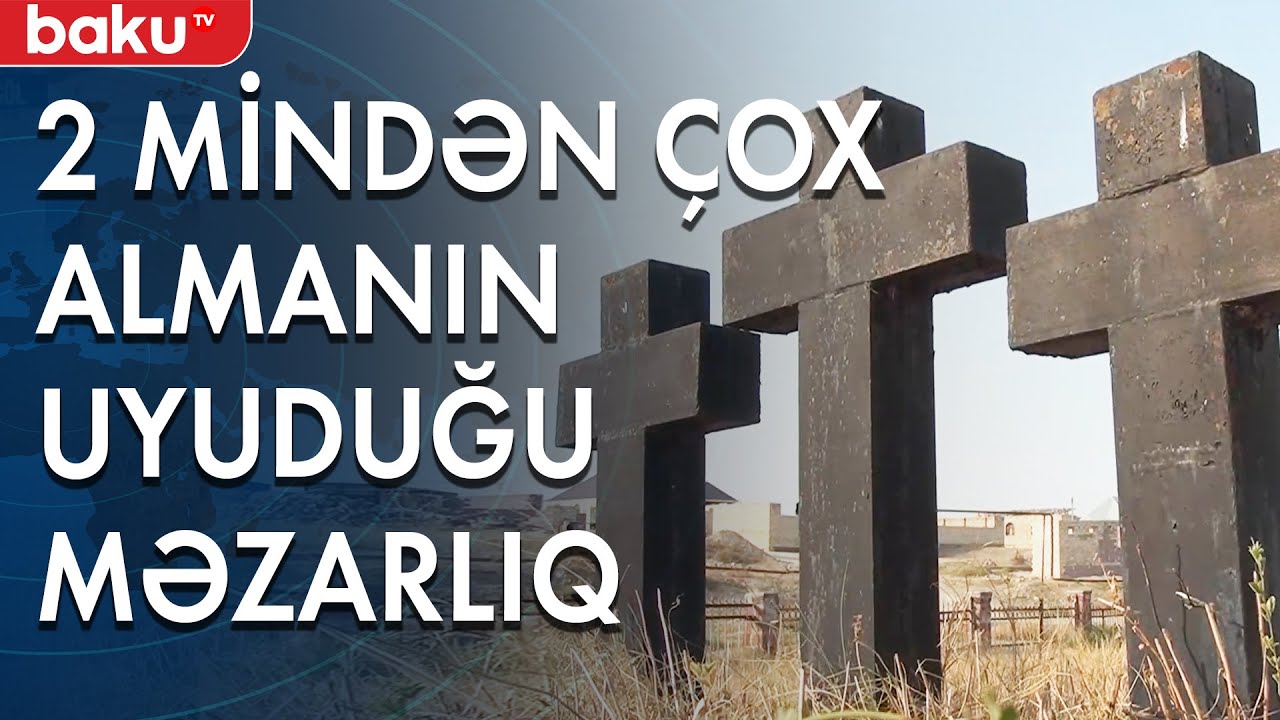 Göygölə köçürülən almanların qəbirləri indiyədək qorunub saxlanılır - Baku TV