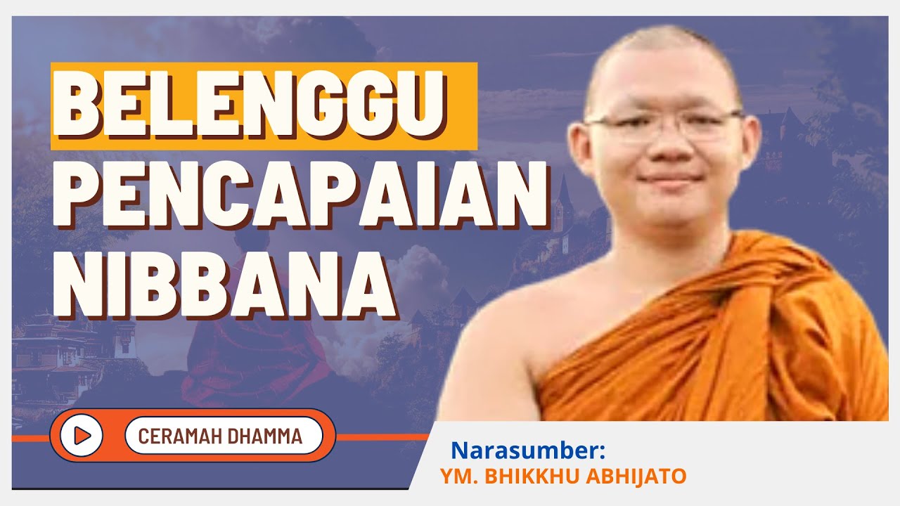 Ceramah Dhamma : Belenggu Pencapaian Nibbana || YM. Bhikkhu Abhijato || Dhamma Nusantara