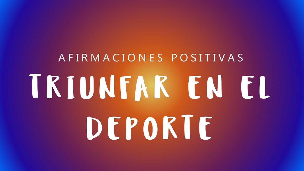 TRIUNFAR EN EL DEPORTE: Afirmaciones Positivas para Deportistas y Atletas | Resiliencia y Éxito