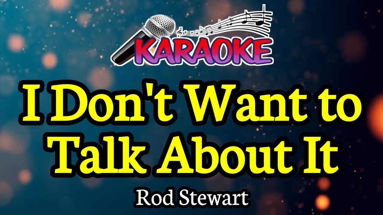 I Don't Want to Talk About It || Rod Stewart || male key