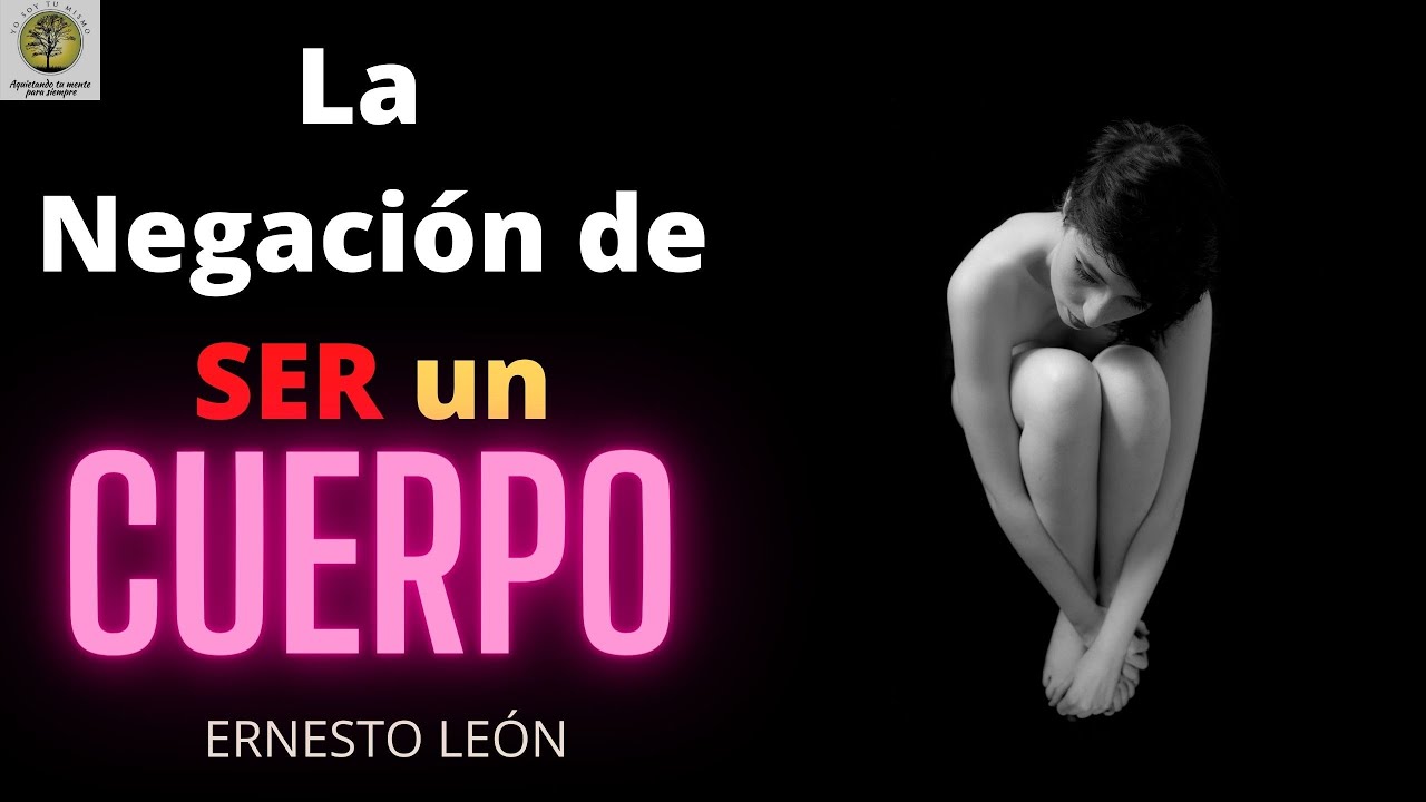 La Negación del Cuerpo ~ Ernesto León