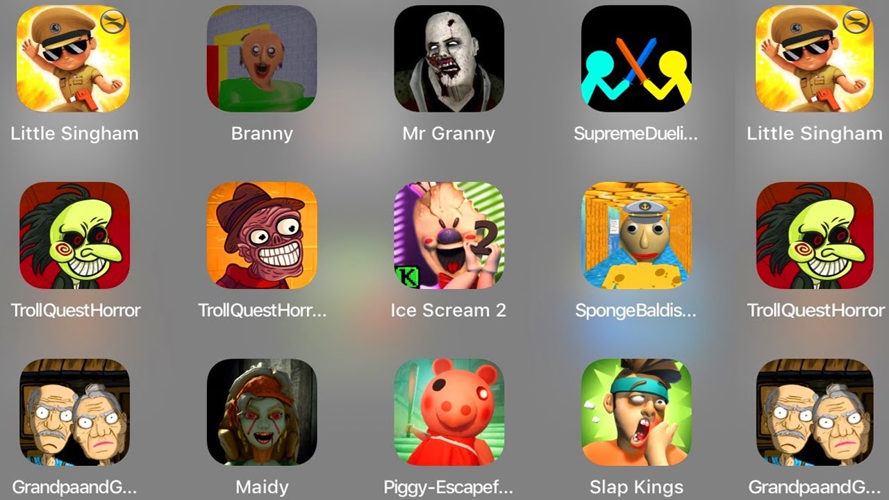 Little Singham,Branny,Mr Granny,Supreme Duelist,Troll Quest Horror,Ice Scream 2,Sponge Baldi,Maidy,