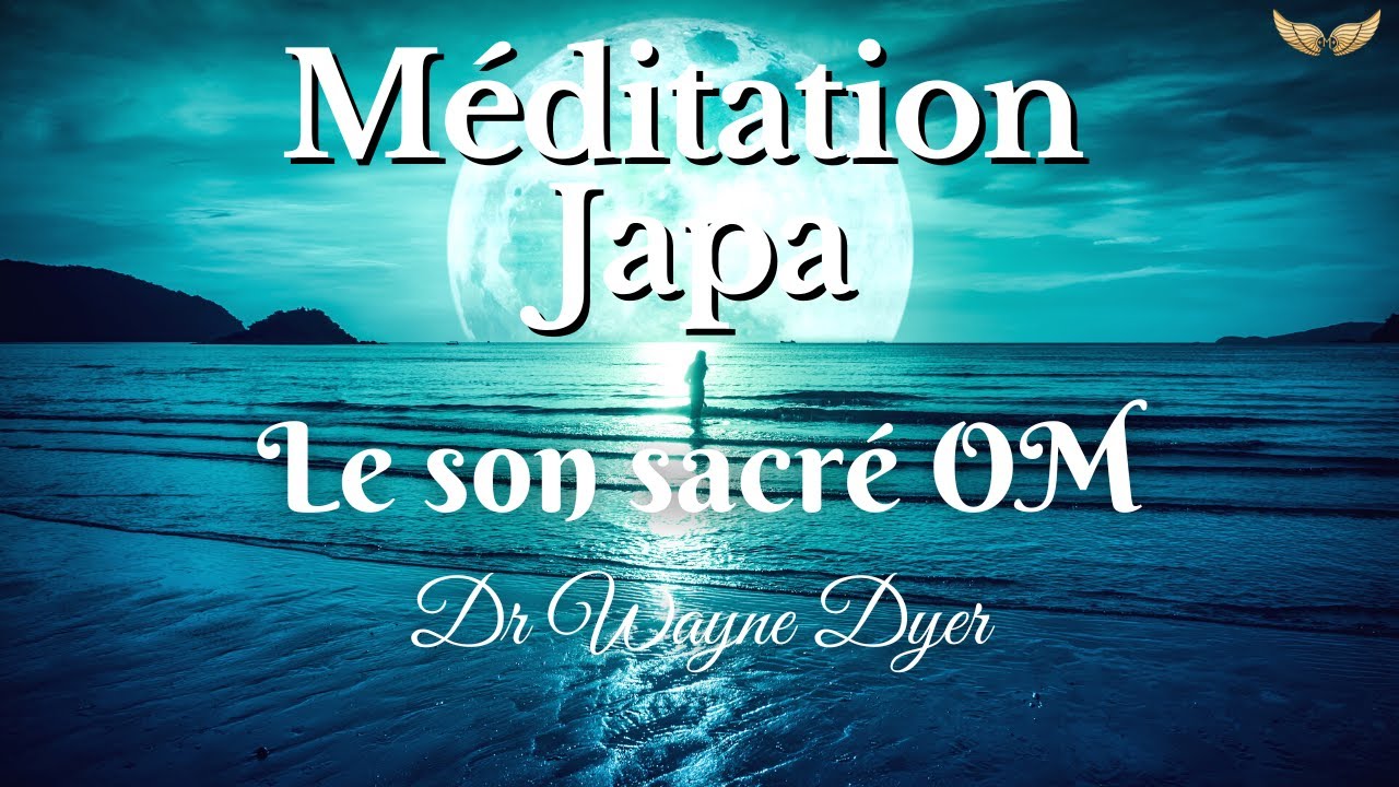 Méditation Japa du Soir avec le son OM - Dr Wayne Dyer