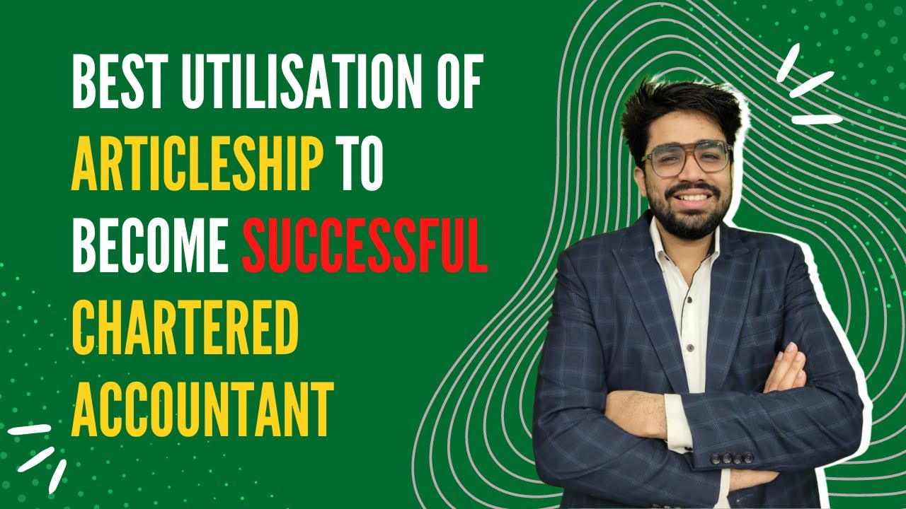 How to utilise 2/3 years of your articleship to become a successful Chartered accountant
