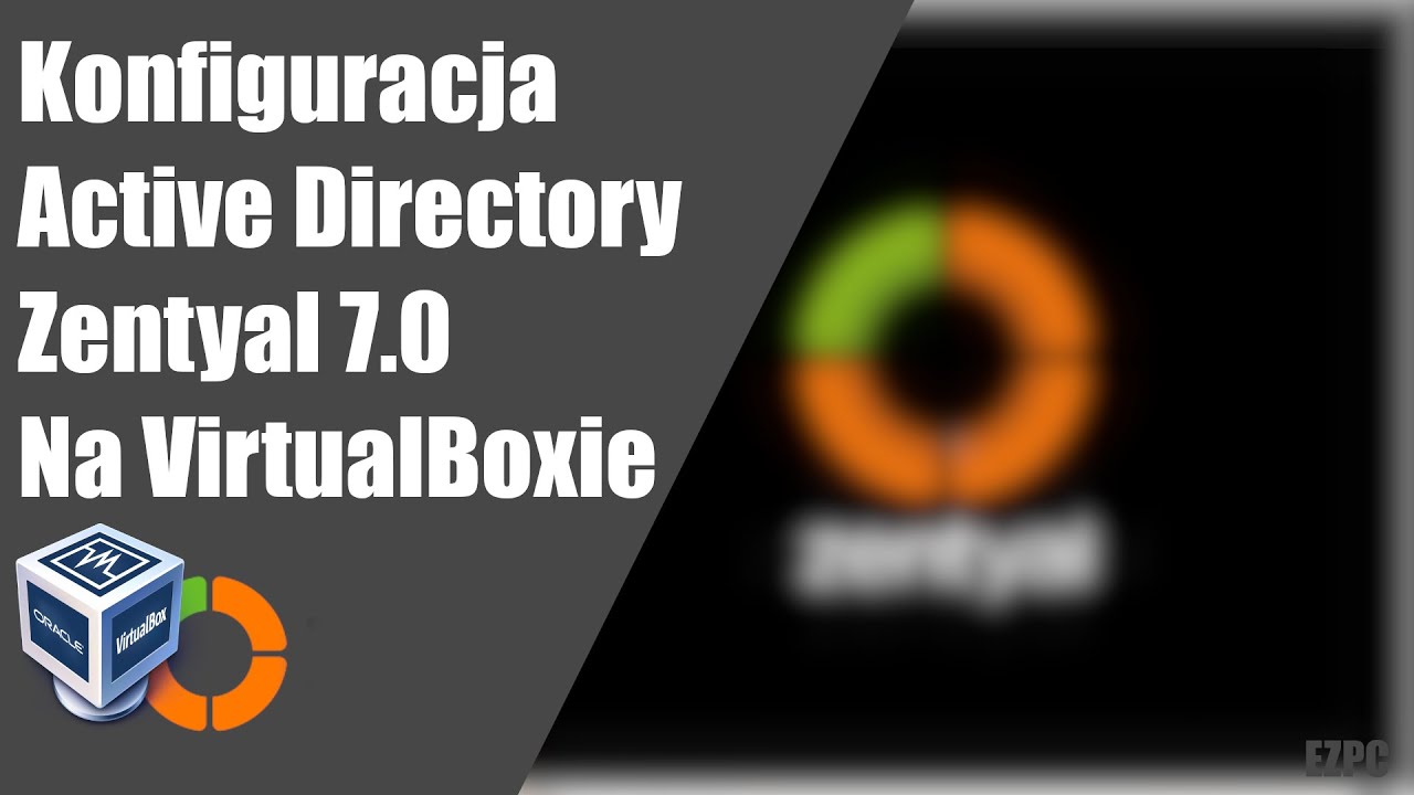 []Poradnik[] Konfiguracja Samby (Active Directory) Zentyal 7.0 na Wirtualnej Maszynie [VirtualBox]
