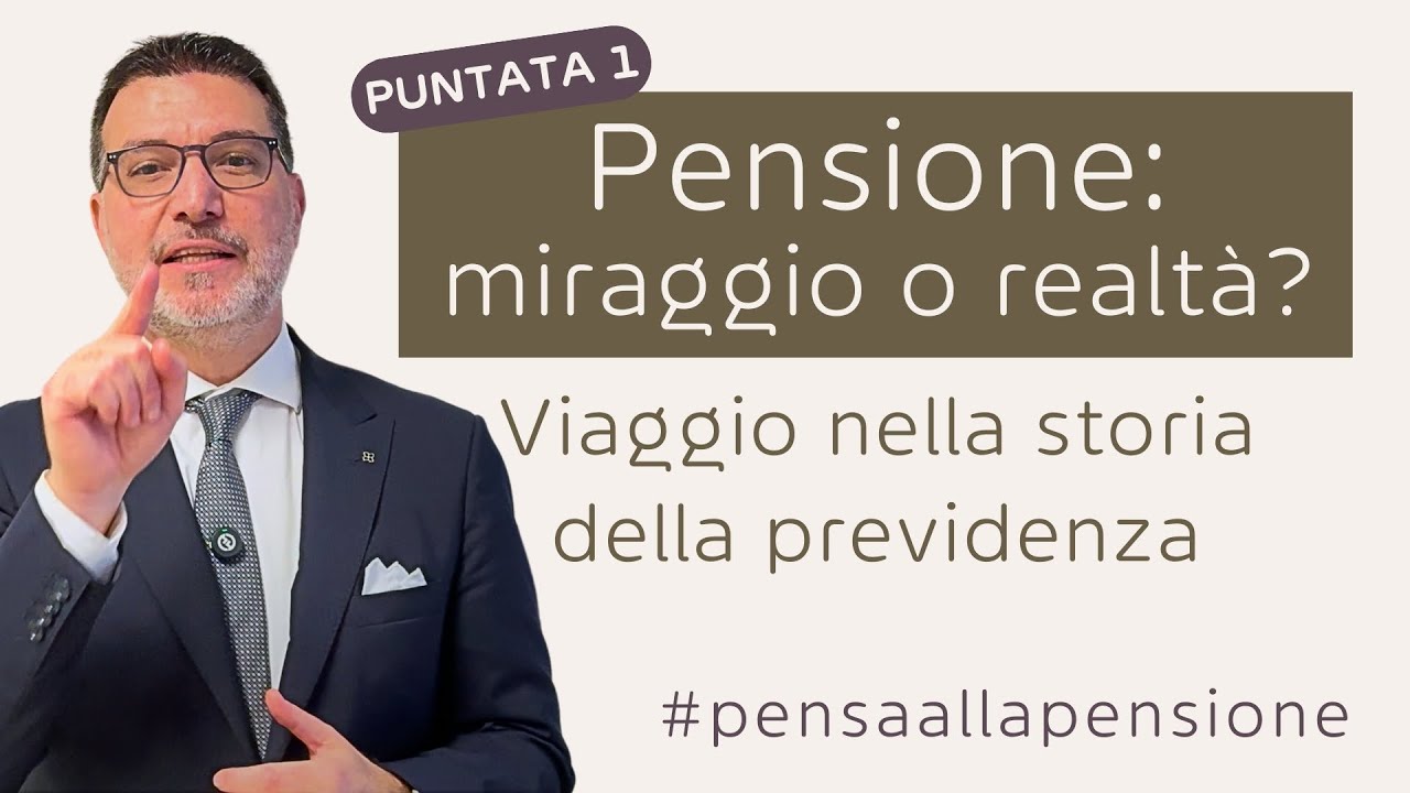 Puntata 1) Pensione: miraggio o realt&agrave;? Viaggio nella storia della previdenza
