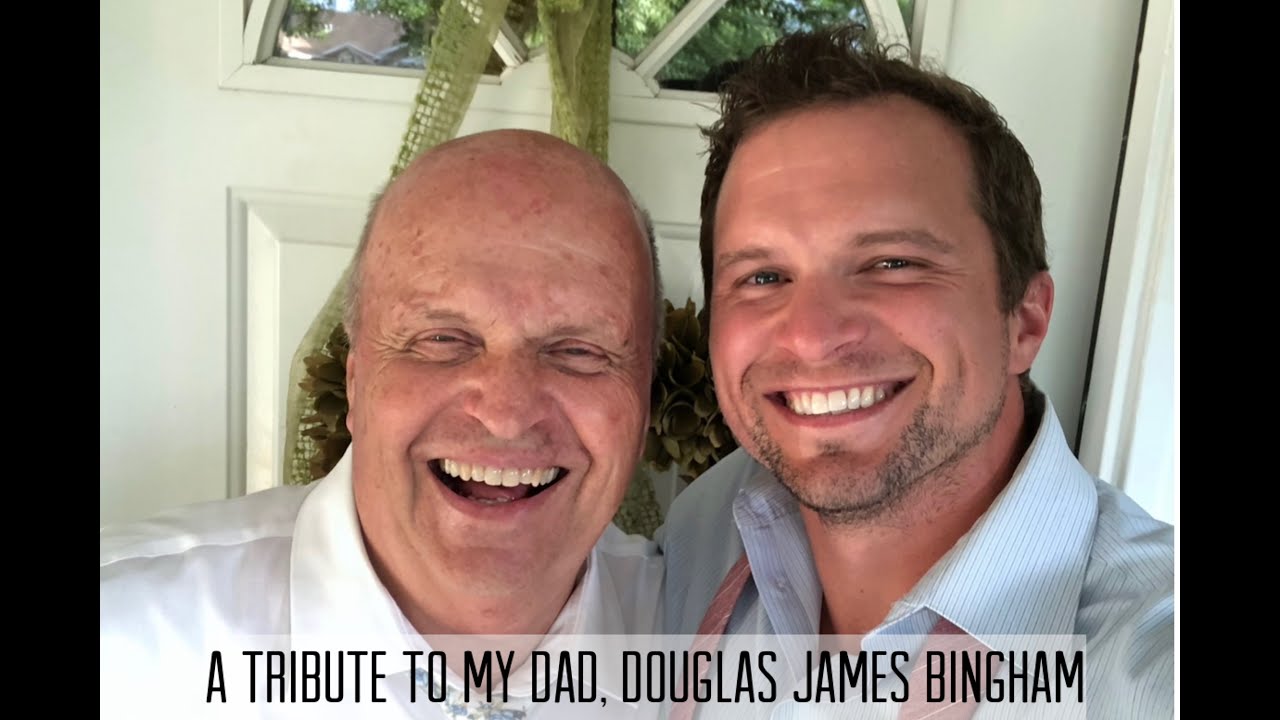A Tribute to my Dad, Douglas James Bingham