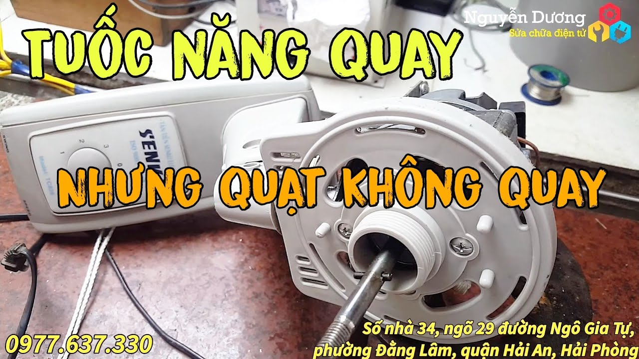 Tại sao quạt bật lên, tuốc năng quay nhưng quạt lại không chạy?