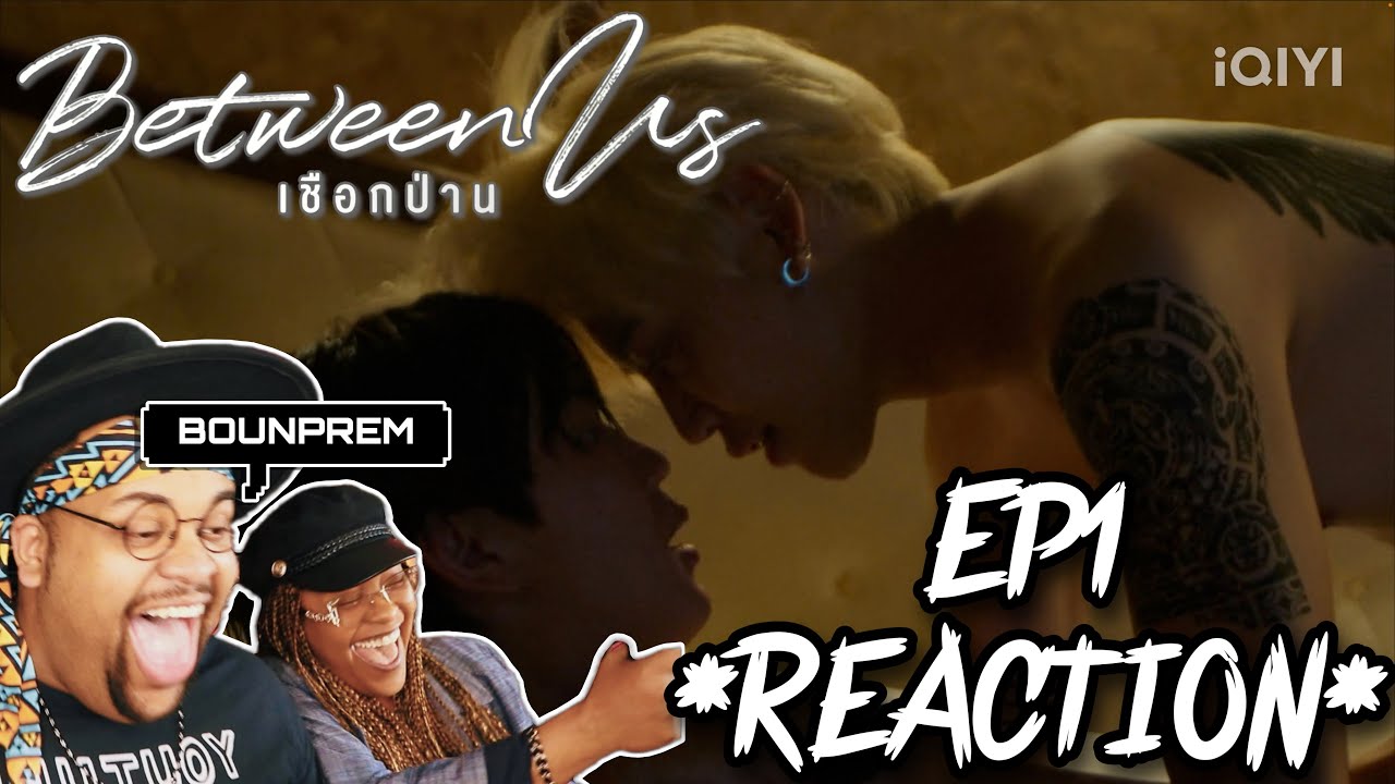 Between Us เชือกป่าน Ep1 Reaction 🥦🏊🏽‍♂️