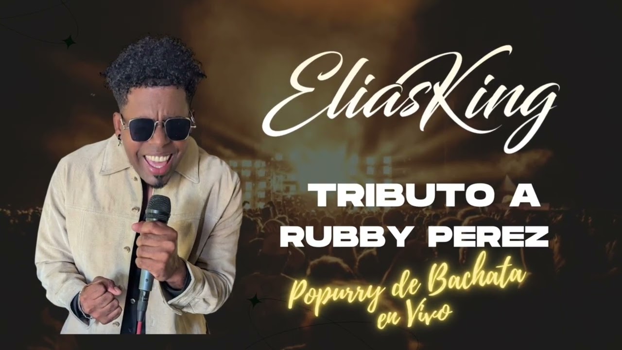 EliasKing - Tributo a Rubby Pérez (Bachata en vivo)
