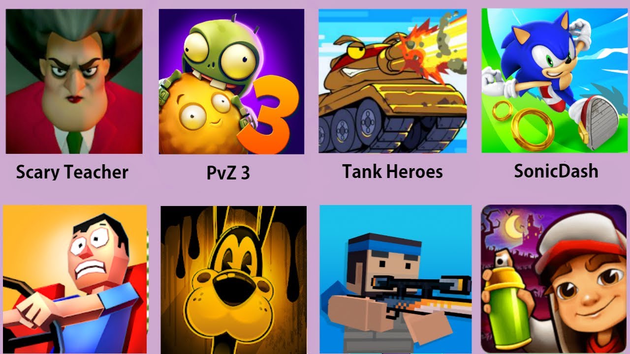 Scary Teacher,PvZ 3,Tank Heroes,SonicDash,Block Strike,Boris,Subway Surfers