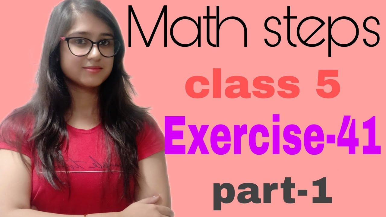 Math Steps 5 Exercise 41 Part-1(Q.1-Q.5)