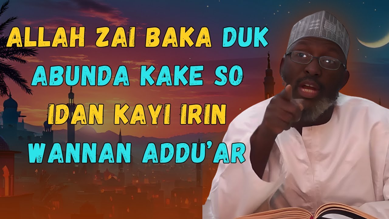 Sirrin Karbar Addu'a (Duk Abunda Ka Roka Allah Zai Baka)  Sheikh Muhammad Auwal Albani Zaria