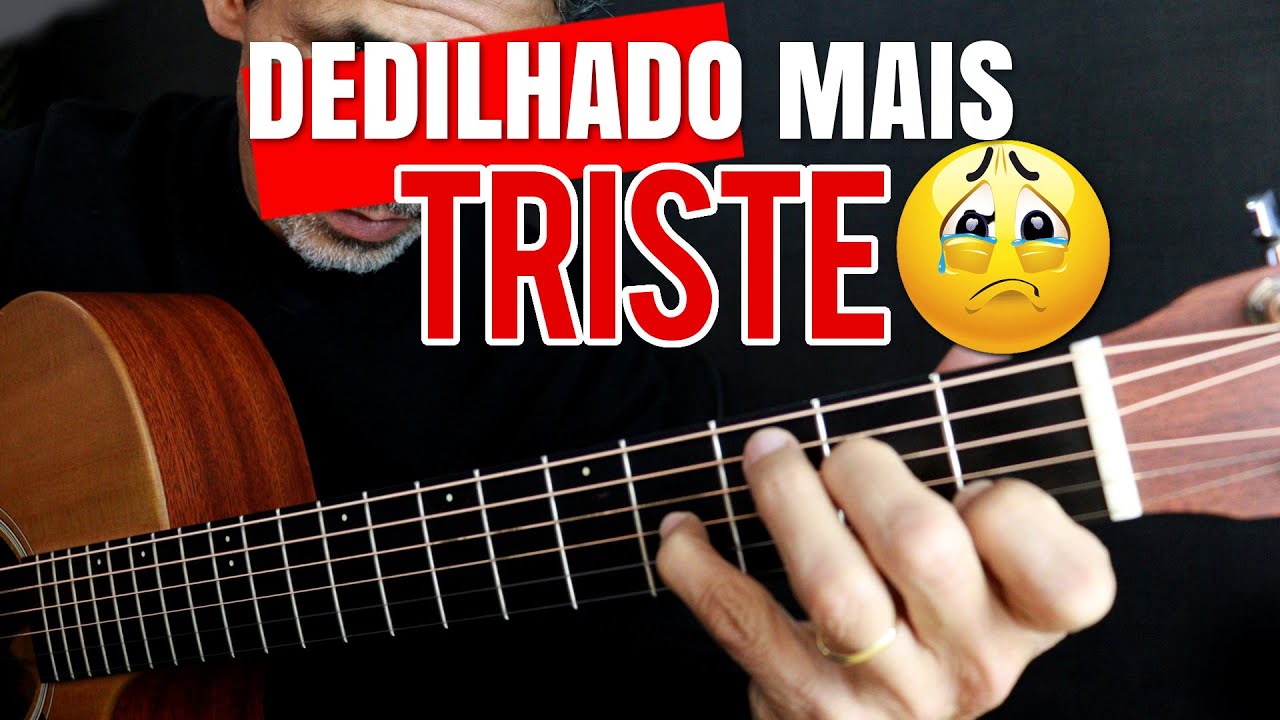 O DEDILHADO MAIS TRISTE NO VIOLÃO - Aprenda agora