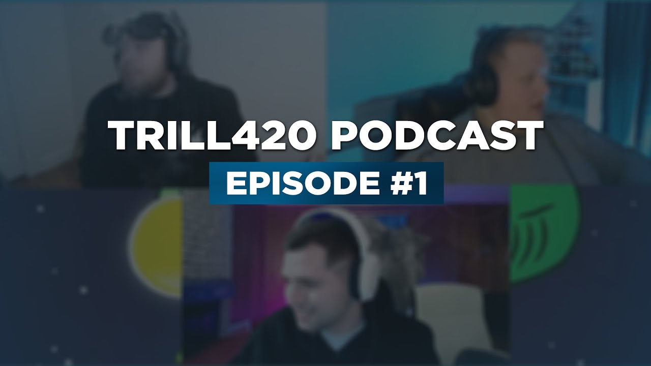 Trill420 Podcast | Episode #1