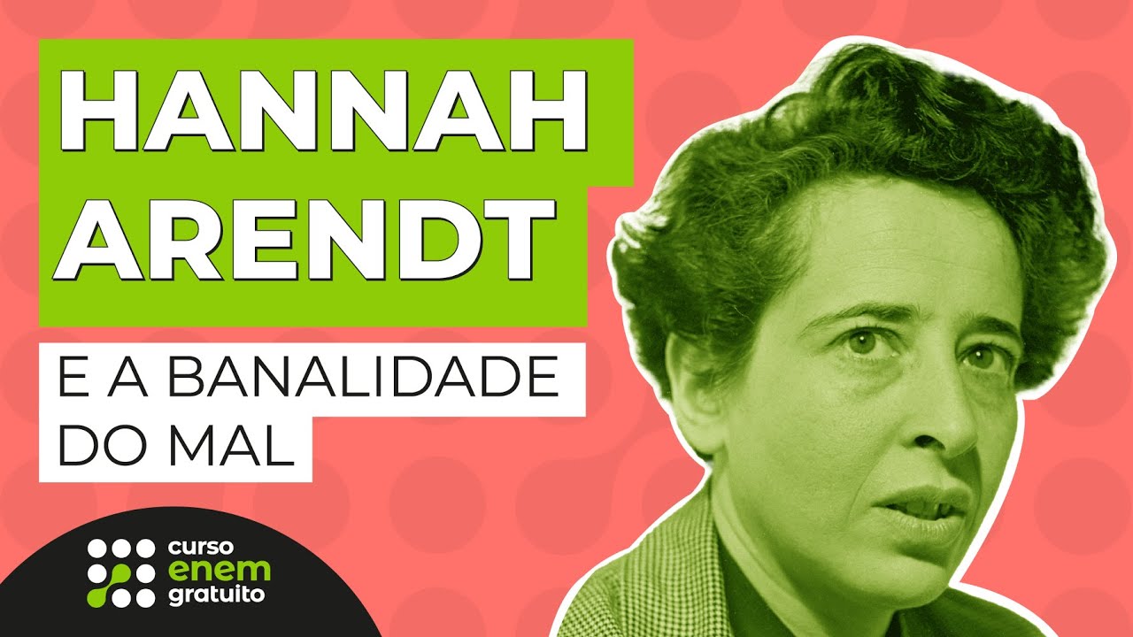 HANNAH ARENDT E A BANALIDADE DO MAL | Filosofia para o Enem | Ernani Júnior da Silva