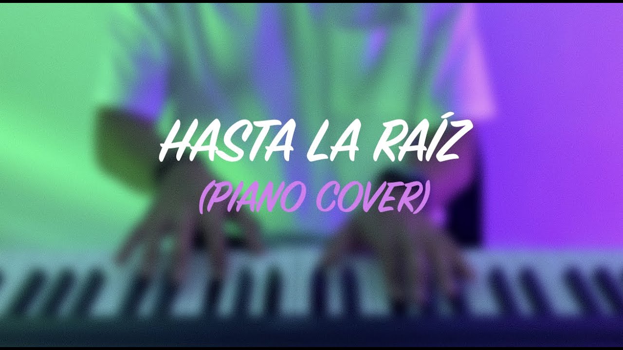 Hasta la Raíz (Piano Cover) 🎹