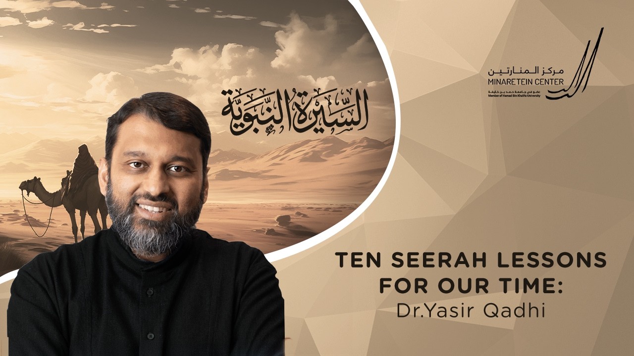 Ten Seerah lessons for our Time: How Faith is Lived, Carried and Passed On - Yasir Qadhi