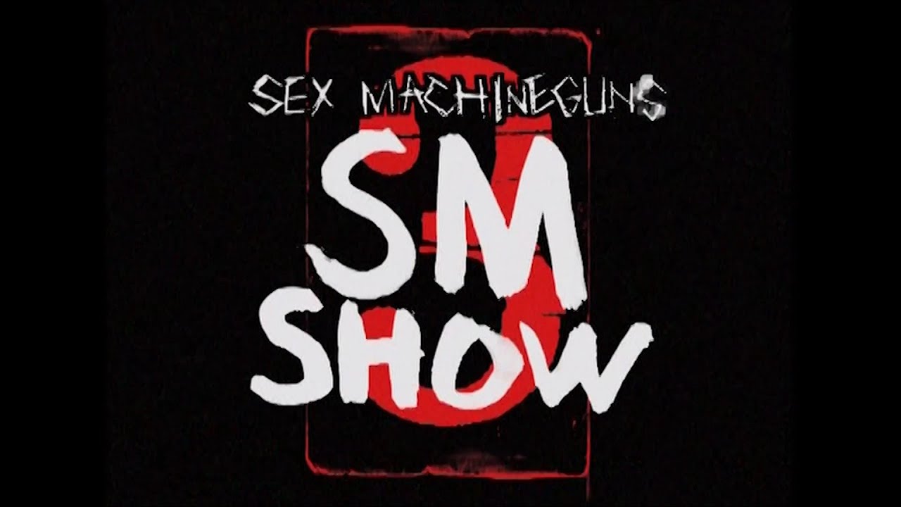 SEX MACHINEGUNS - SM SHOW 3 Full Live Documentary [HD 1440p 60fps]