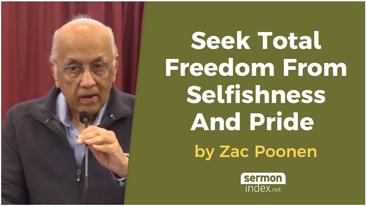Seek Total Freedom From Selfishness And Pride by Zac Poonen