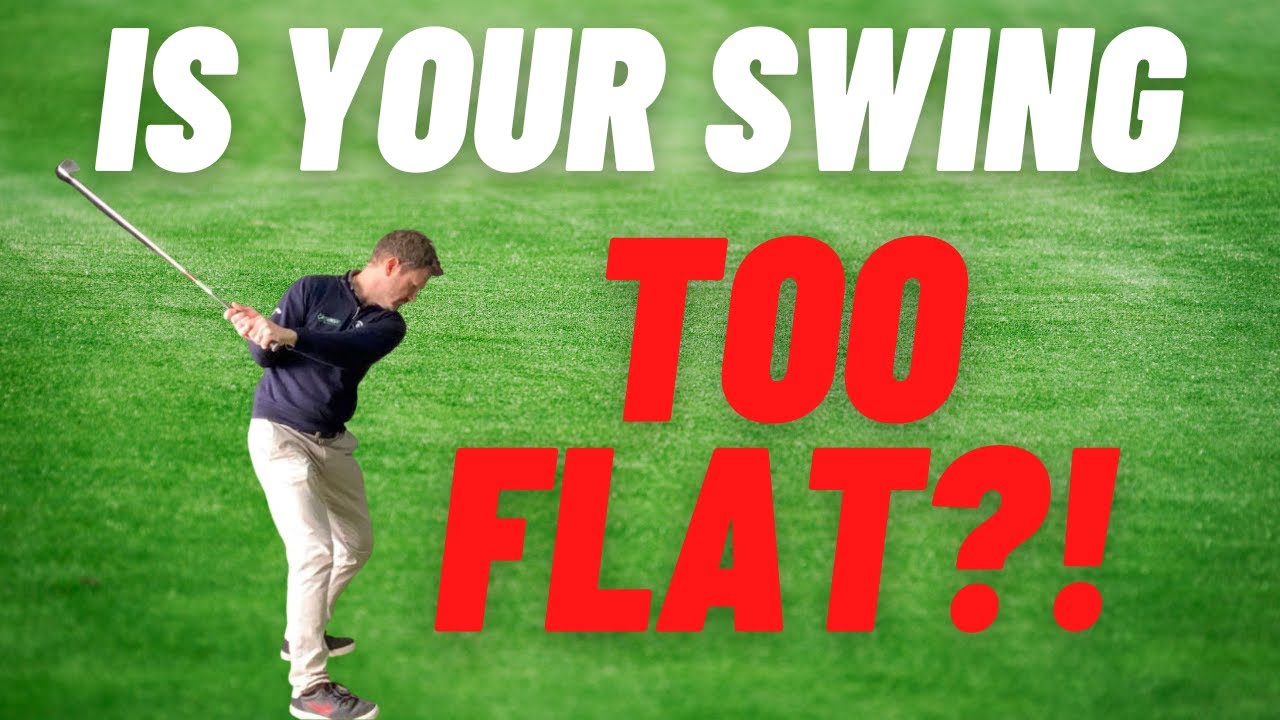 When is the golf swing too flat?