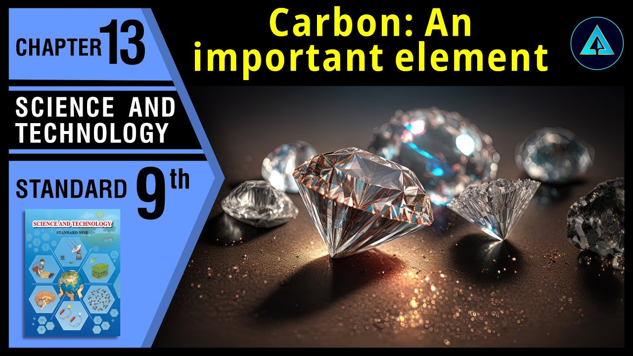Carbon: An Important Element | Std 9 | Science | Ch.13 | Maharashtra State Board