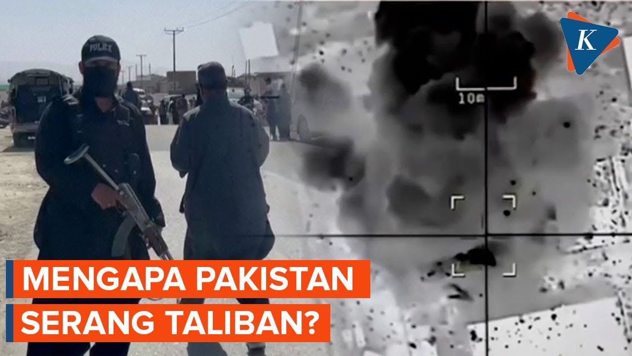 Alasan Pakistan Serang Taliban di Perbatasan Afghanistan