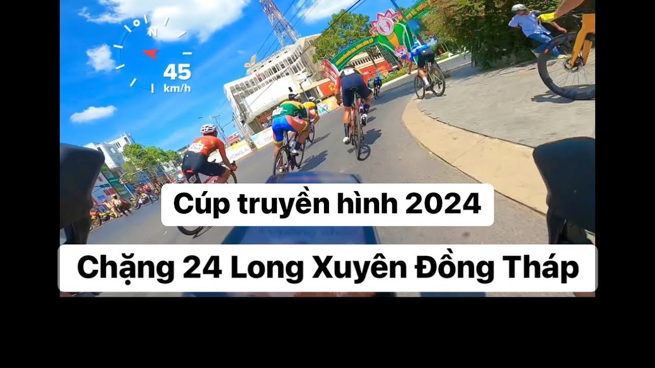 Cúp truyền hình 2024. Chặng 24 Long Xuyên Đồng Tháp