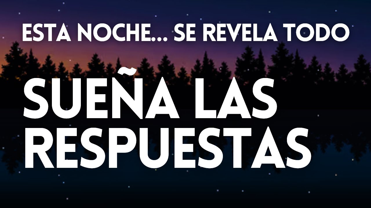 SUE&Ntilde;A LAS RESPUESTAS ✨Hoy se revela TODO lo que necesitas saber✨ DUERME CONECTANDO con tu INTUICI&Oacute;N