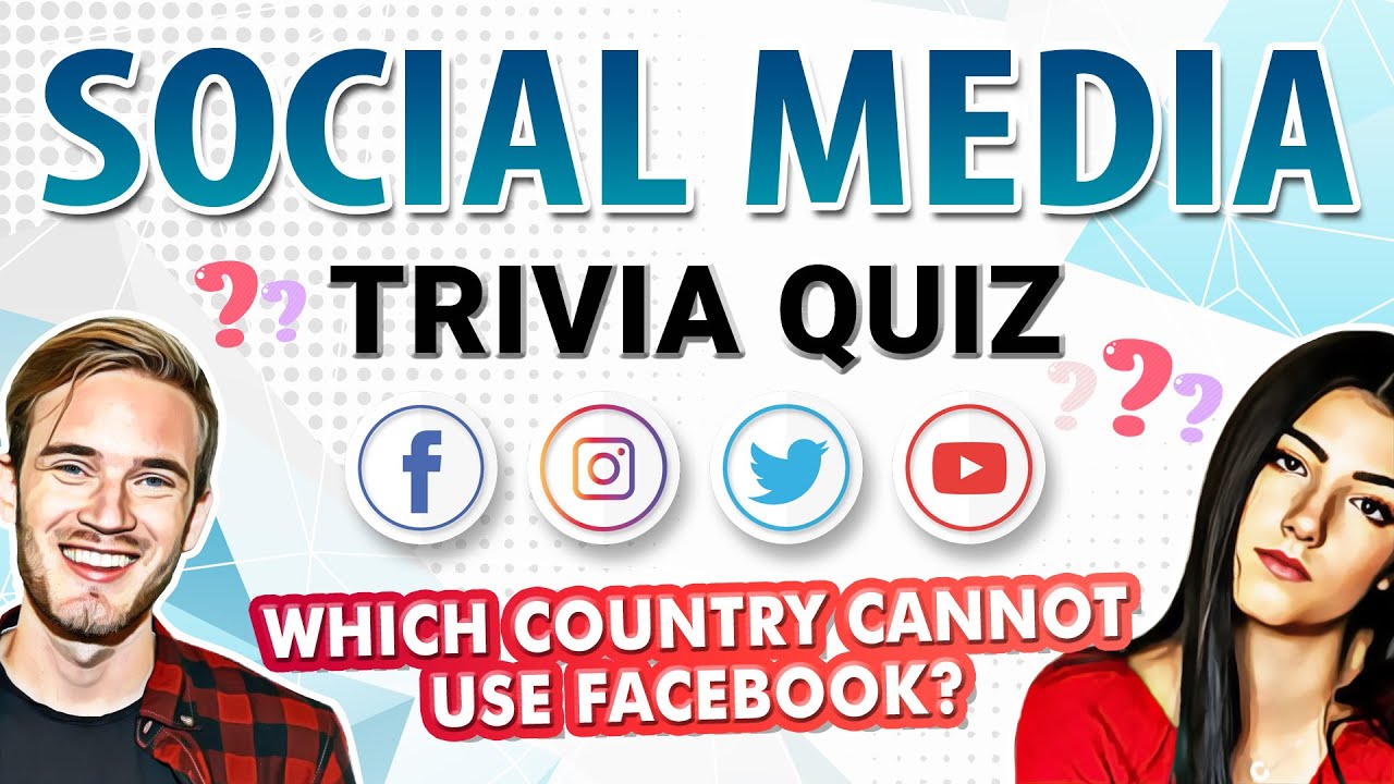 SOCIAL MEDIA QUIZ - 30 Questions to Test Your Social Media General Knowledge