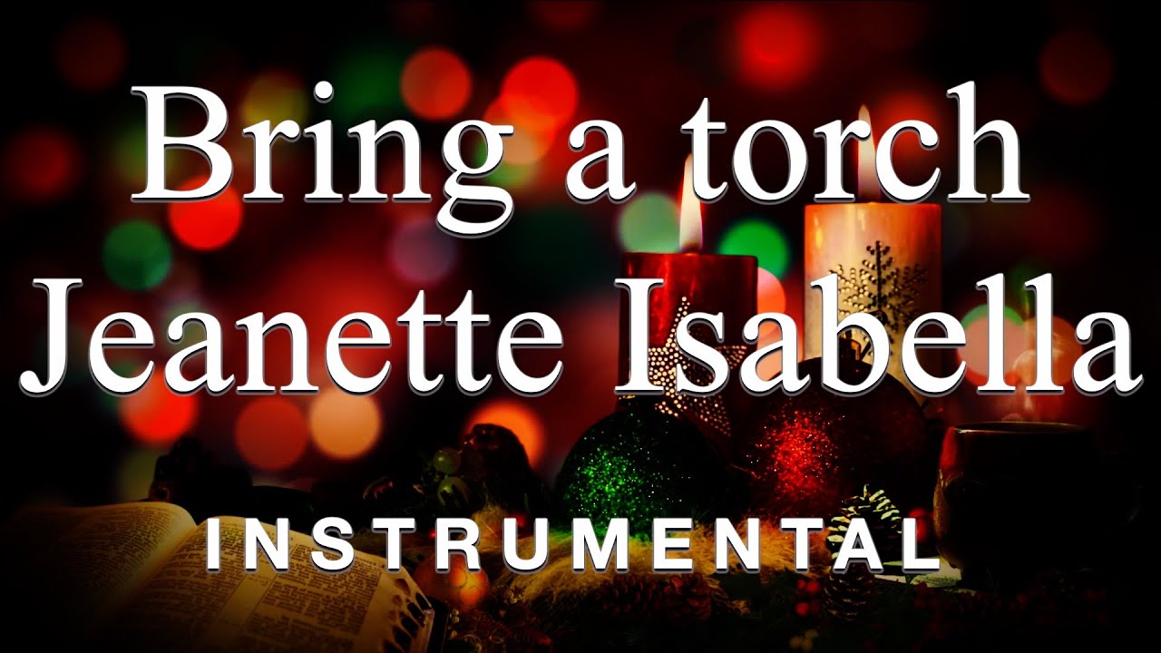 Bring a Torch Jeanette Isabella - Traditional Instrumental Version Karaoke