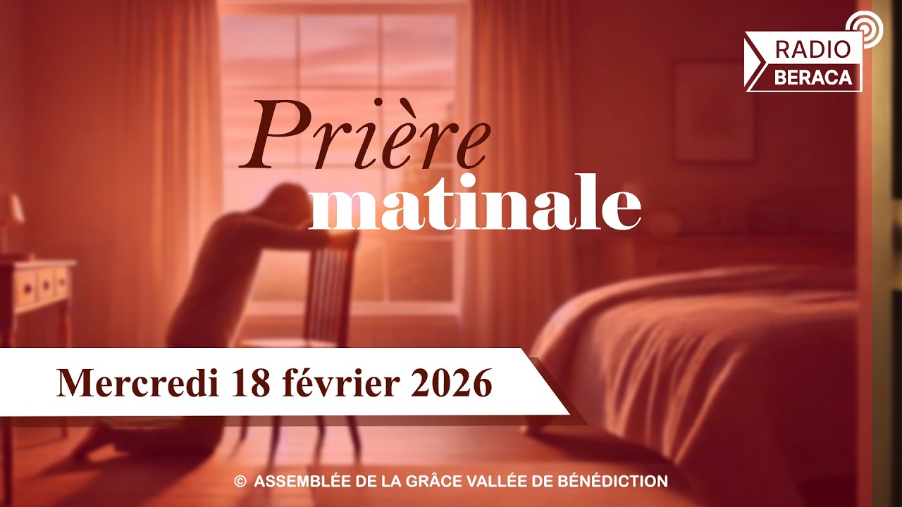 Mercredi 18 février 2026 | Prière matinale