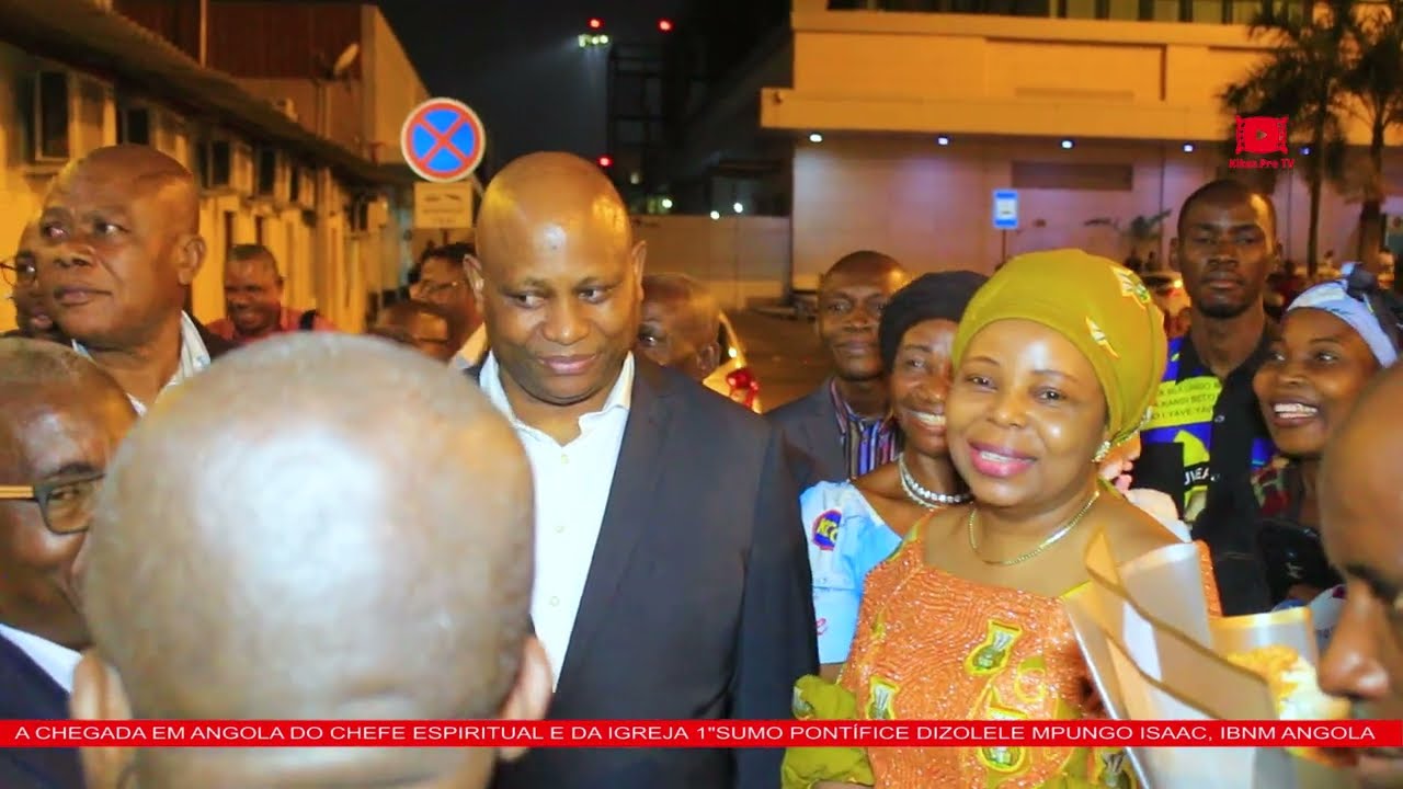 L’EBNM ANGOLA: A Chegada da S.E Dizolele Mp. Isaac 1• Sumo Pontífice Chefe da Igreja Em Luanda