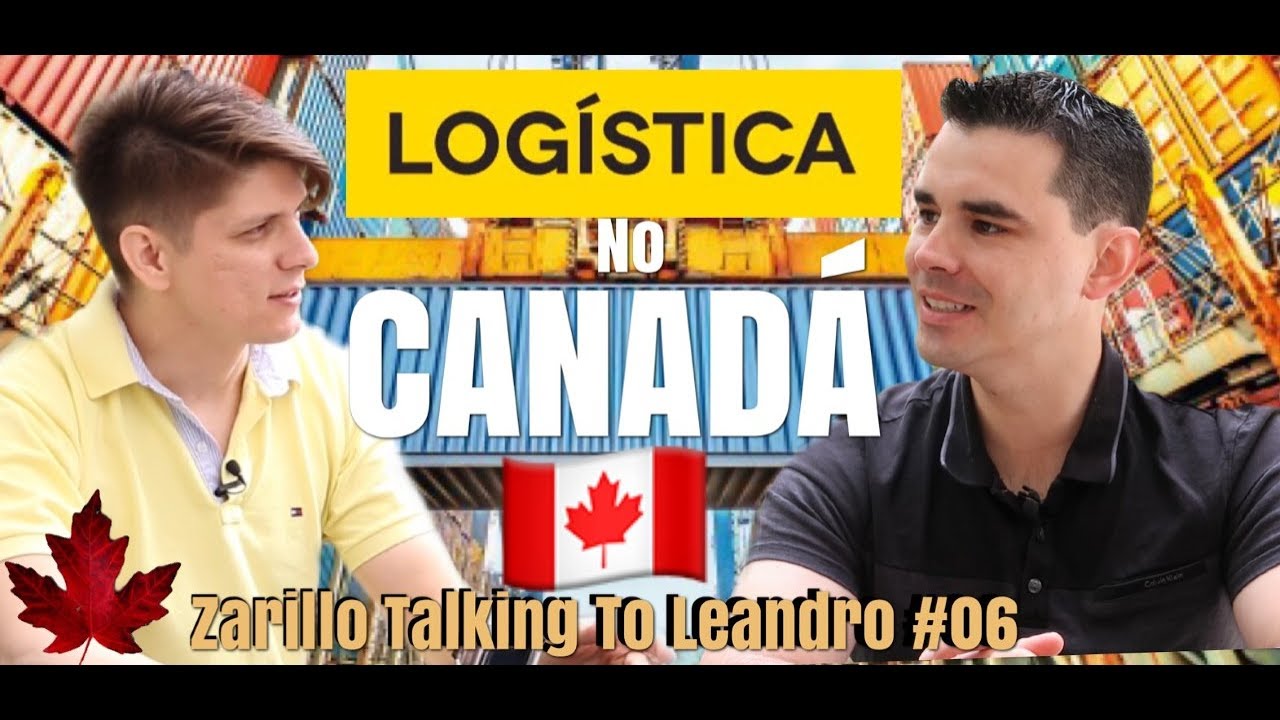 LOGÍSTICA NO CANADÁ - Área de Logística no Canadá? Zarillo Talking to Leandro #06