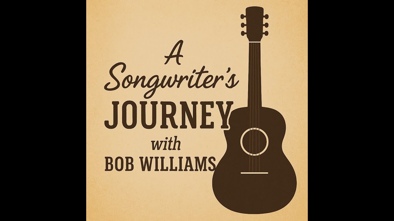 A Songwriter’s Journey With Bob Williams – Ep 5: “That’s When You Know”