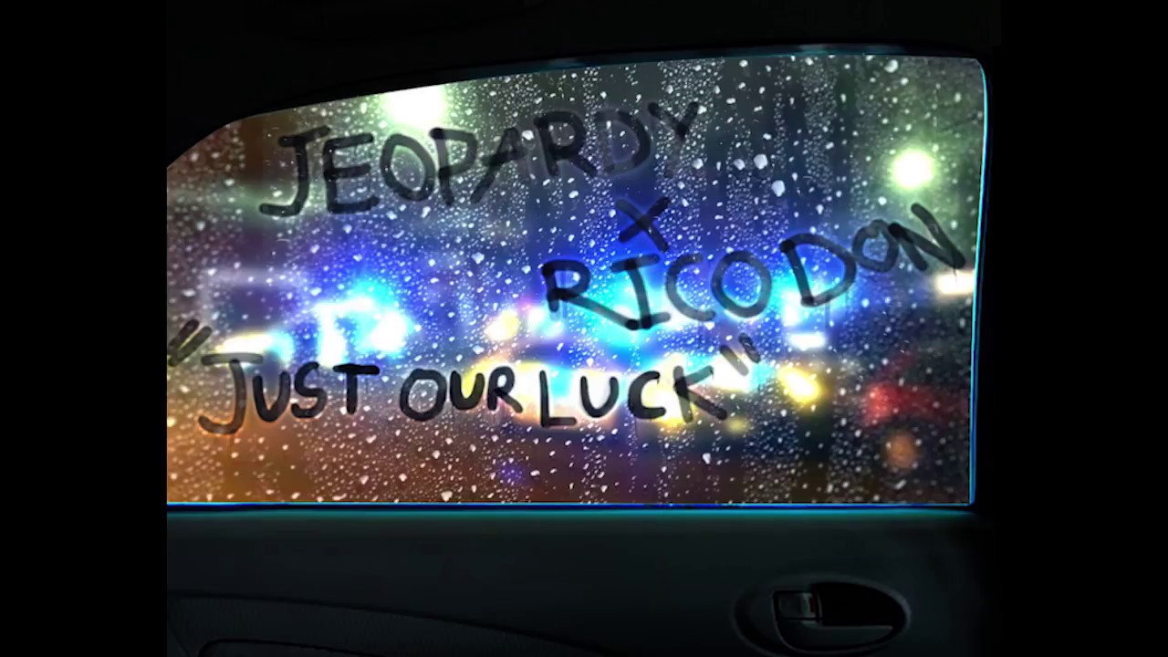 Jeopardy x Rico Don - Just Our Luck