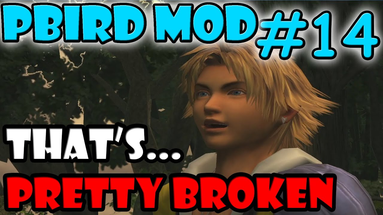 Final Fantasy X Pbird Mod Part 14 Thats Pretty Broken