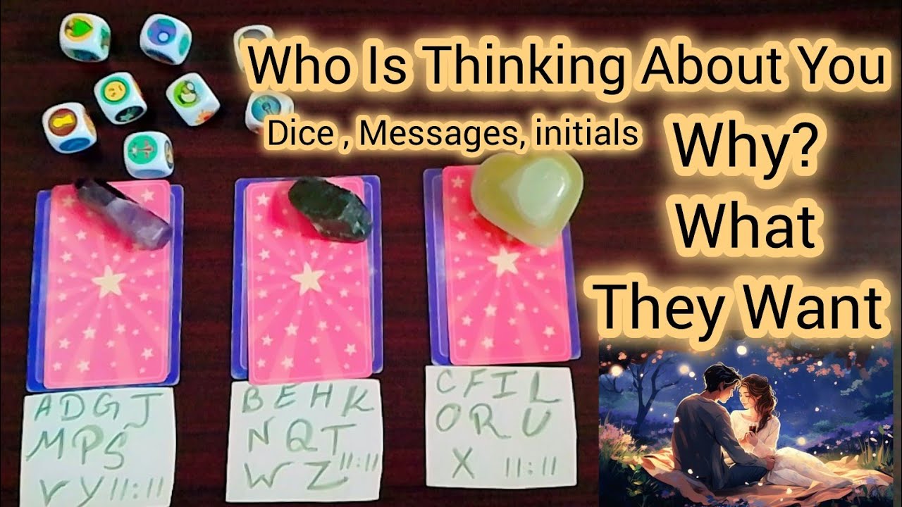 Who Is Thinking About You Why ? What They Want Dice, Messages ,Initials Hindi Tarot