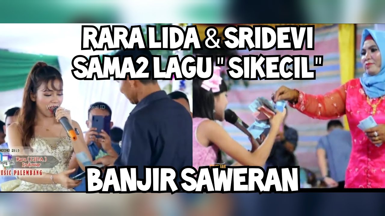 RARA LIDA DAN SRIDEVI BANJIR SAWERAN LAGU SIKECIL RITA SUGIARTO