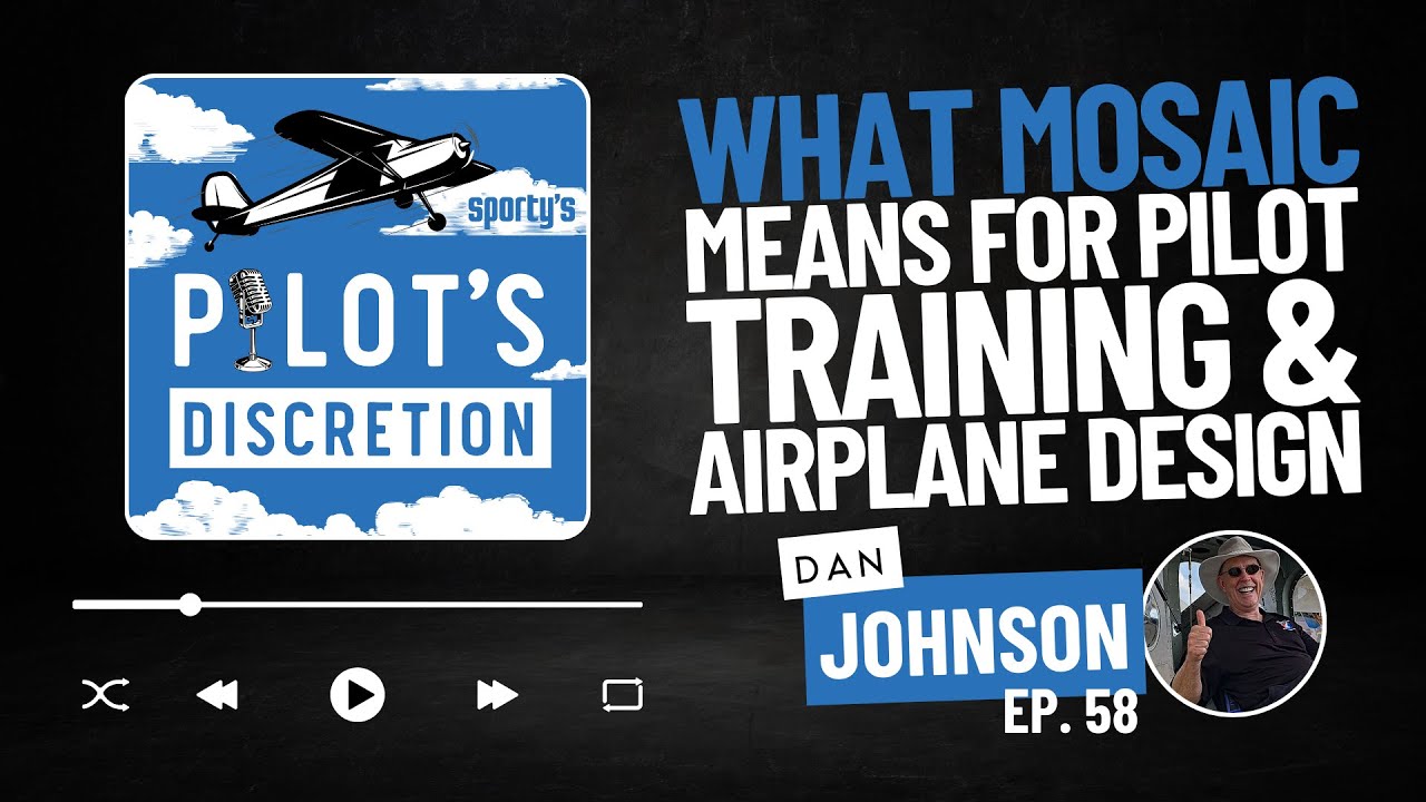 What MOSAIC means for pilot training and airplane design, with Dan Johnson - Pilot's Discretion (58)