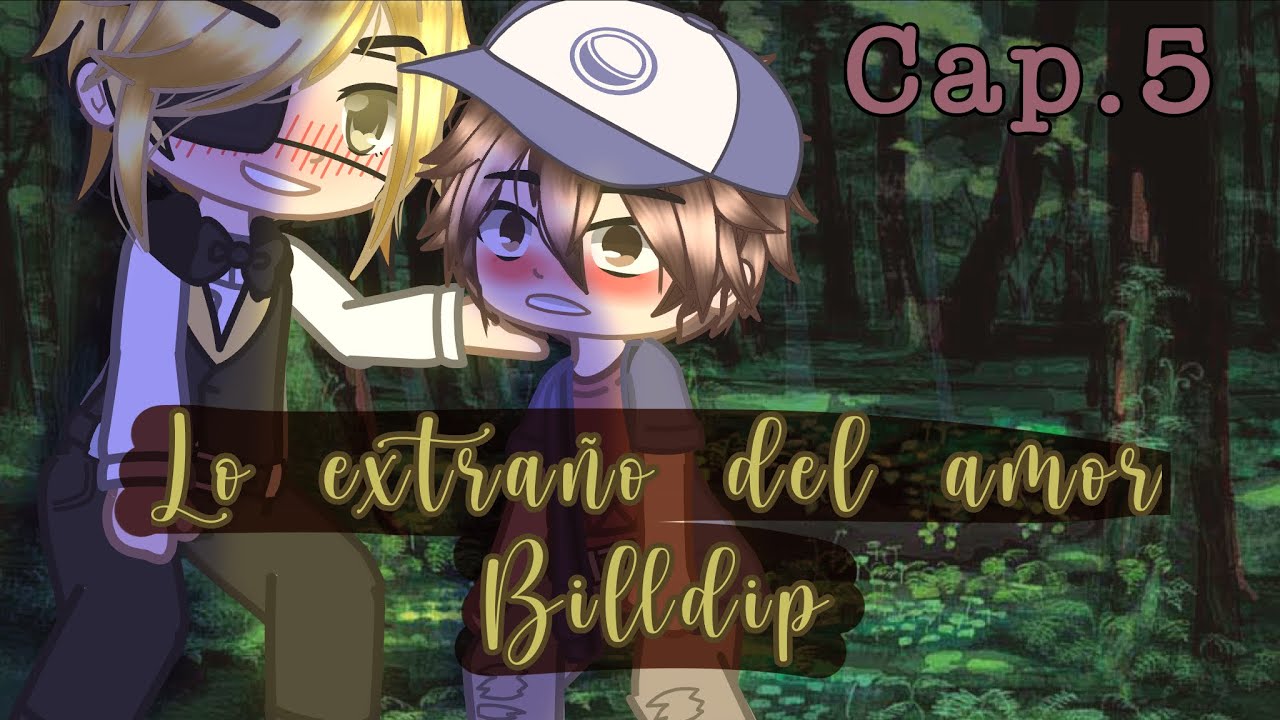 Lo extraño de un amor(cap.5)(serie original)(billdip)kammymendy