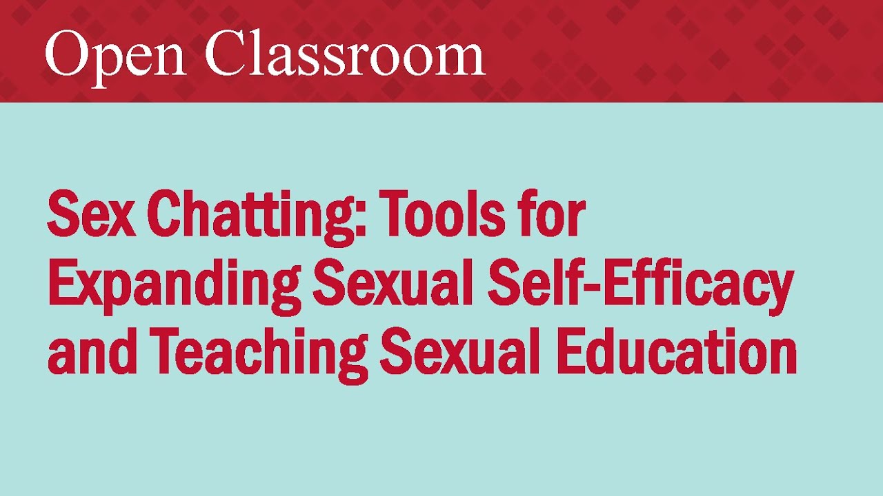 Sex Chatting: Tools for Expanding Sexual Self-Efficacy and Teaching Sex Education