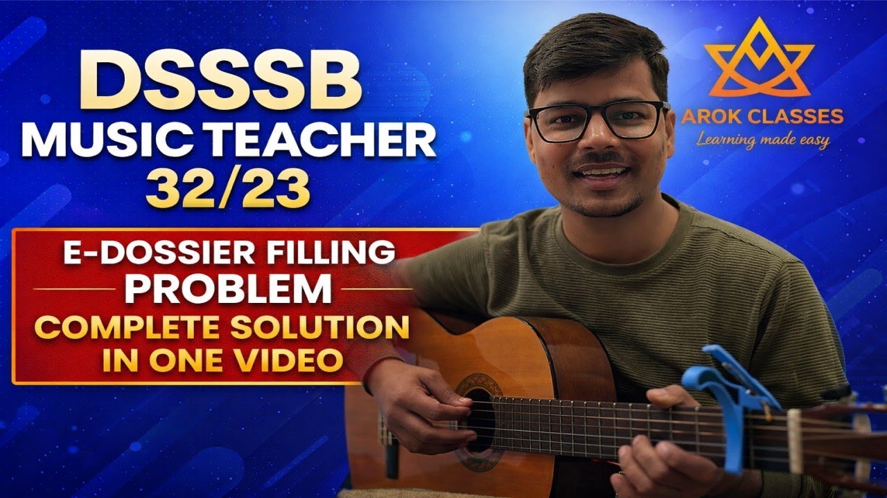 DSSSB Music Teacher 32/23 | E-Dossier Filling Complete Solution Step by Step | Arok Classes |