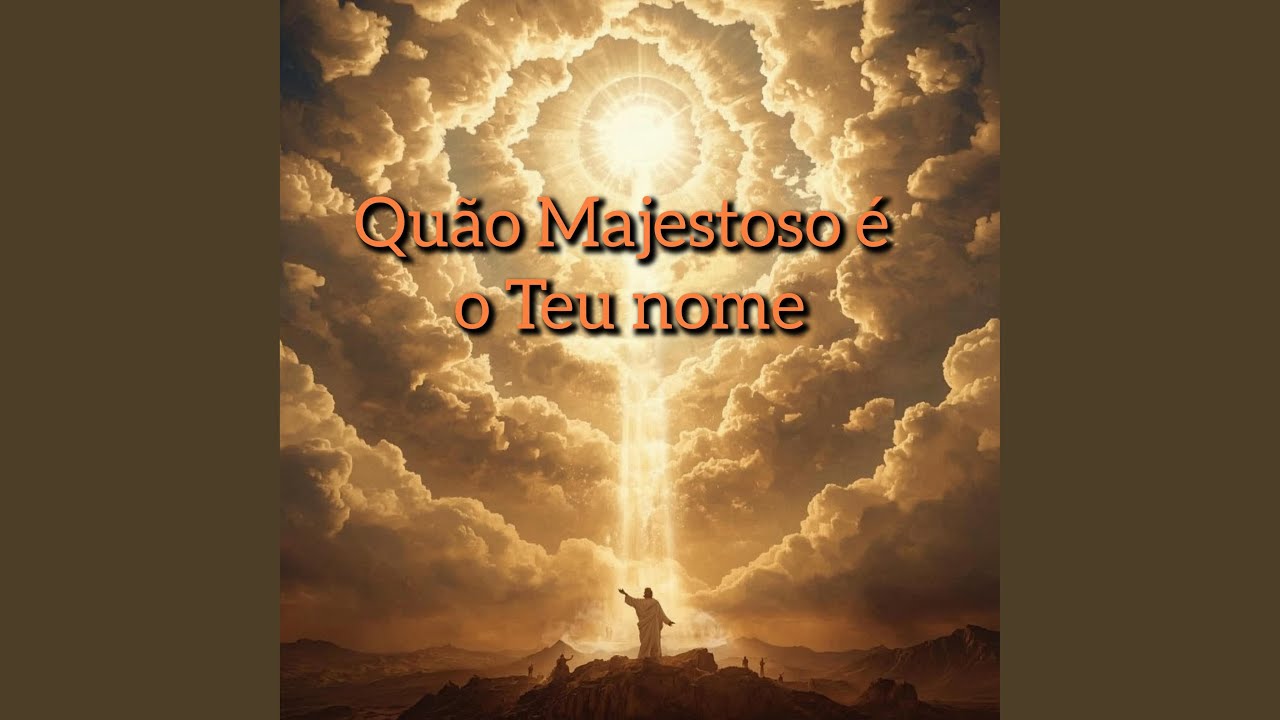 Quando Majestoso é o Teu nome