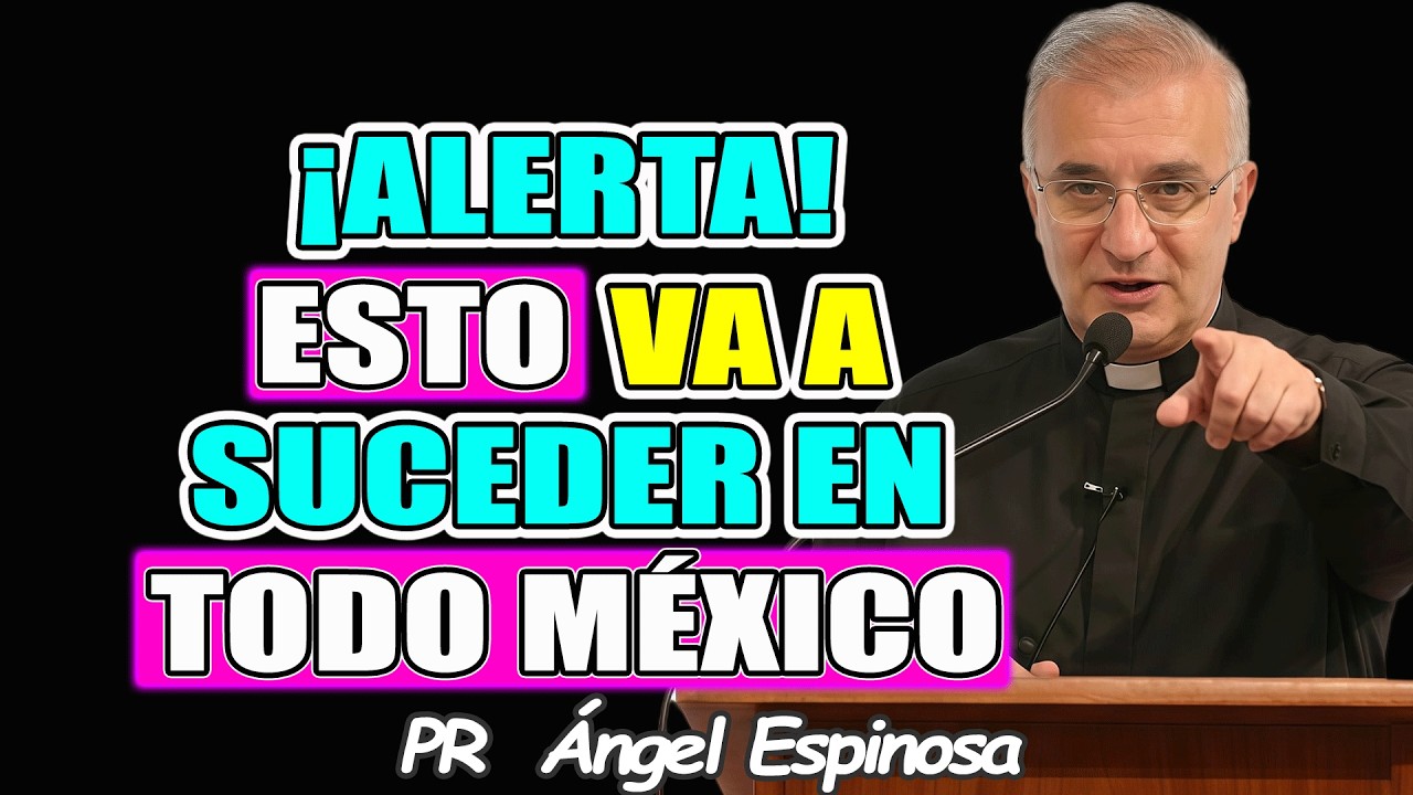 ¿Por Qué Dios Envía Señales al Mundo y México Está en el Centro? - Pr ÁNGEL ESPINOSA 2026