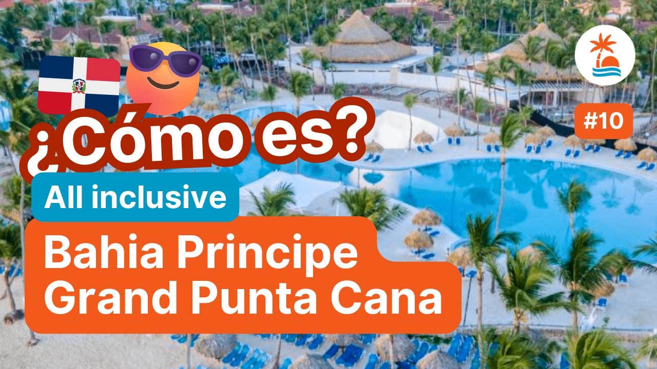 🇩🇴 ¿Cómo es el HOTEL BAHIA PRINCIPE GRAND PUNTA CANA en Rep. Dominicana? All Inclusive 🌊🌴 [FAMILIAR]