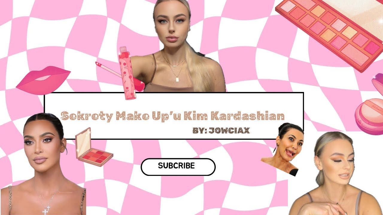 Sekrety MakeUp’u Kim Kardashian 💄